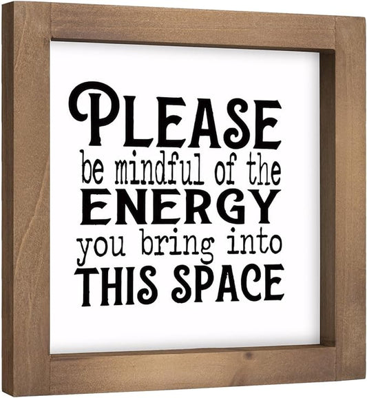 Please Be Mindful of The Energy You Bring Sign, 6" Wooden Positive Affirmations Desk Decor, Motivational Office Wall Art Inspirational Quote for Table Shelf Rustic Farmhouse Home Decorations