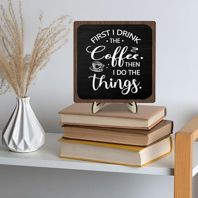 Farmhouse Coffee Bar Sign,First I Drink The Coffee Then I Do The Tings Desk Wooden Sign, 5.9"x5.9" Wood Plaque with Stand Gift for Home Kitchen Tabletop Decor,Cafe Bar Decoration