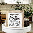 Coffee Sign, Farmhouse Coffee Decor, May Your Coffee Be Stronger Than Your Toddler Sign, Funny Coffee Decor Set, Wooden Box Signs for Home Decor, Cafe Decor, Humorous Coffee Sign Decor, white