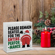 Funny Christmas Bathroom Decor Bathroom Desk Accessories Christmas Decorations Indoor Wooden Box for Toilet Shelves Santa Please Remain Seated for The Entire Performance Signs 5 X 5 Inch