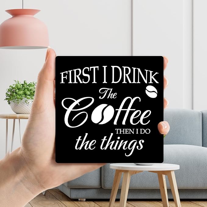 First I Drink the Coffee Wood Sign With Iron Support - Home Office Kitchen Desk Decor Bar Shelf Farmhouse Housewarming Gifts Table Centerpiece (a007)