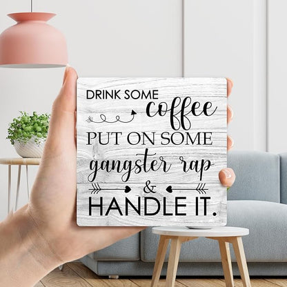Coffee Wood Sign With Iron Support - Home Office Kitchen Desk Decor Bar Shelf - Drink Some Coffee Put on Some Gangster Rap - Farmhouse Table Centerpiece (a018)