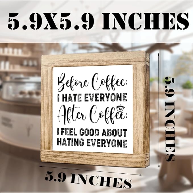 Funny Coffees Decor Sign Before Coffee I Hate Everyone After Coffee Feel Good About Hating Everyone Farmhouse Rustic Coffees Style Decor Cafe Wooden Sign for Kitchen Home Office Bar 5.9x5.9 Inch