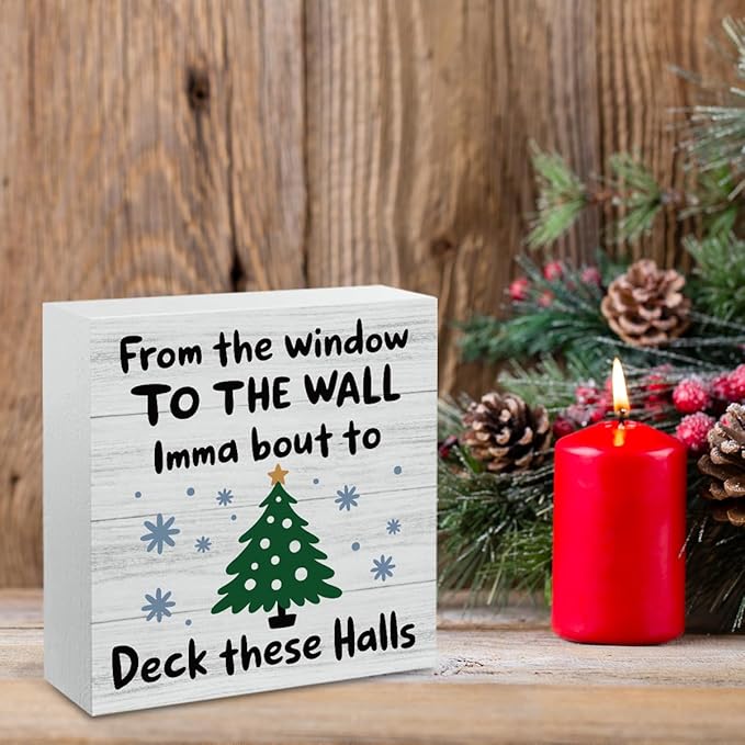 Christmas Decor Christmas Sign Decorations for Home Form The Window to The Wall Lmma Bout To Deck These Halls Sign for Home Office Desk Table Cubicle Shelf Xmas Desk Accessories 5 x 5 inch