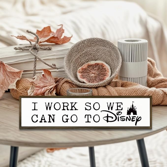Inspirational Decor Sign, Decorative Wooden Wall Sign, Table Decor Art, Wood Decoration for Home Office Cubicle Workplace, Hanging Framed Wood Signs, I Work So We can Go to Disney Sign