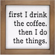 6 Inch Coffee Bar Signs Decor, Wooden First I Drink Coffee Then I Do Things Sign, Funny Office Decorations for Home Table Shelf Station Kitchen Counter Rustic Farmhouse