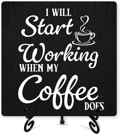 Coffee Sign Desk Decor, I Will Start Working When My Coffee Does Sign With Iron Stand, Wood Plaque For Farmhouse Home Kitchen Cafe Bar -05