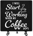Coffee Sign Desk Decor, I Will Start Working When My Coffee Does Sign With Iron Stand, Wood Plaque For Farmhouse Home Kitchen Cafe Bar -05